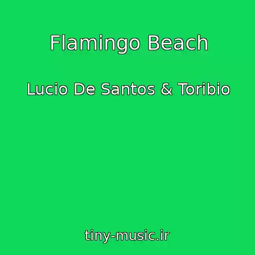 کاور آهنگ Flamingo Beach از Lucio De Santos & Toribio