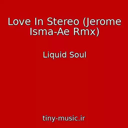 کاور آهنگ Love In Stereo (Jerome Isma-Ae Rmx) از Liquid Soul