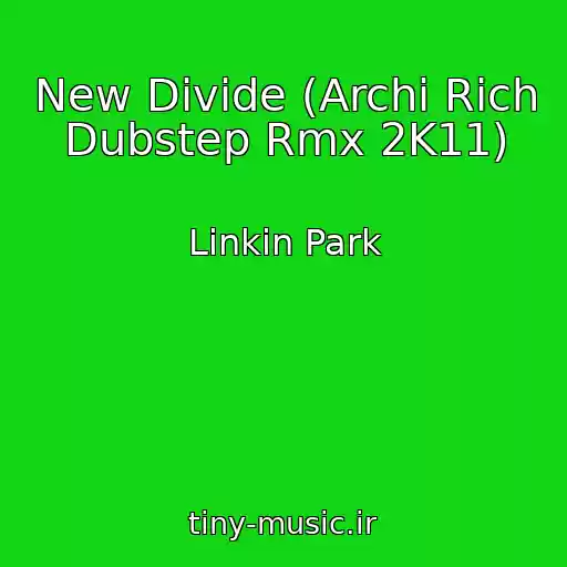کاور آهنگ New Divide (Archi Rich Dubstep Rmx 2K11) از Linkin Park