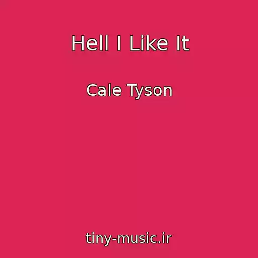 کاور آهنگ Hell I Like It از Cale Tyson