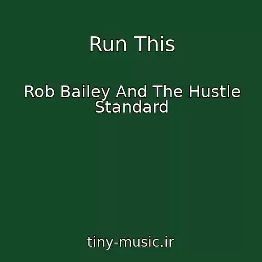 کاور آهنگ Run This از Rob Bailey And The Hustle Standard