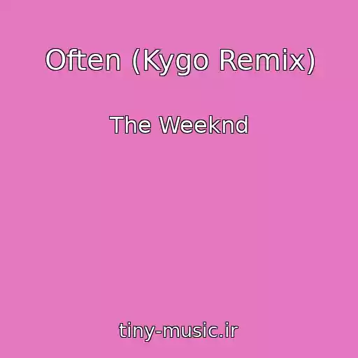 کاور آهنگ Often (Kygo Remix) از The Weeknd