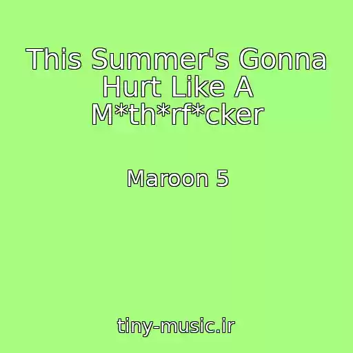 کاور آهنگ This Summer's Gonna Hurt Like A M*th*rf*cker از Maroon 5