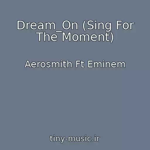 کاور آهنگ Dream_On (Sing For The Moment) از Aerosmith Ft Eminem
