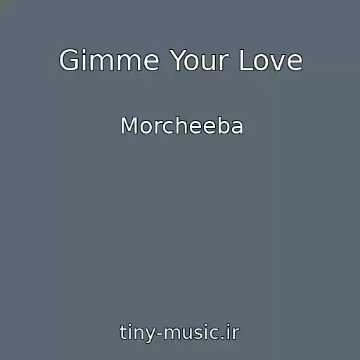 کاور آهنگ Gimme Your Love از Morcheeba