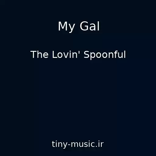 کاور آهنگ My Gal از The Lovin' Spoonful