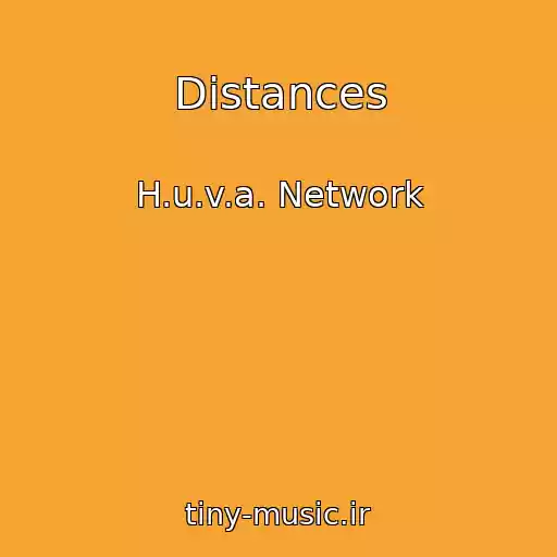 کاور آهنگ Distances از H.u.v.a. Network
