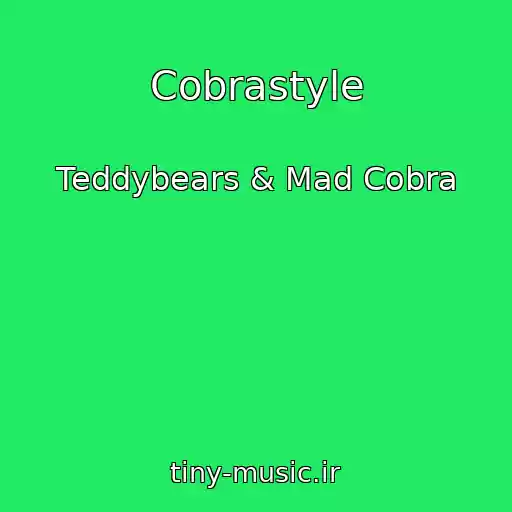 کاور آهنگ Cobrastyle از Teddybears & Mad Cobra