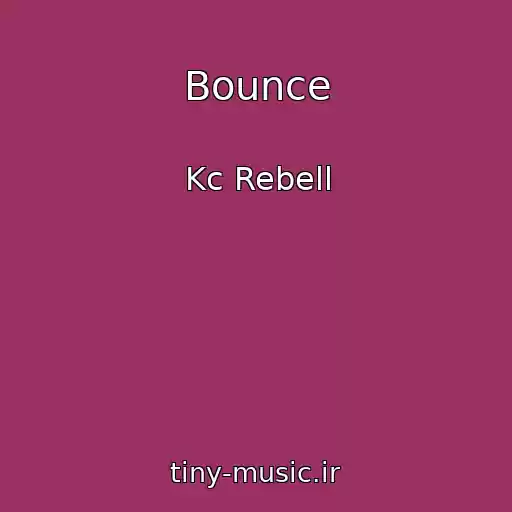 کاور آهنگ Bounce از Kc Rebell