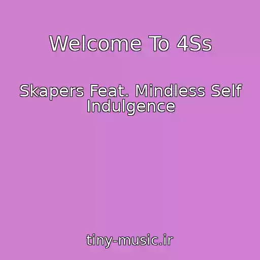 کاور آهنگ Welcome To 4Ss از Skapers Feat. Mindless Self Indulgence