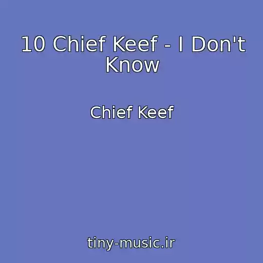 کاور آهنگ 10 Chief Keef - I Don't Know از Chief Keef