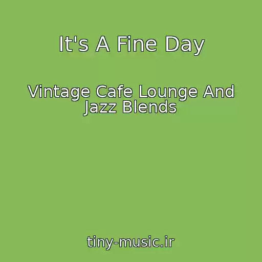کاور آهنگ It's A Fine Day از Vintage Cafe Lounge And Jazz Blends