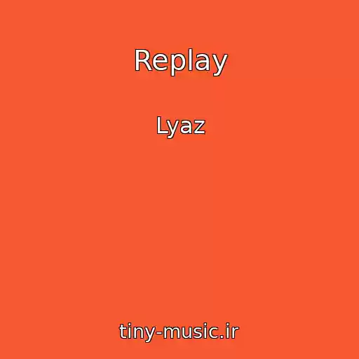 کاور آهنگ Replay از Lyaz