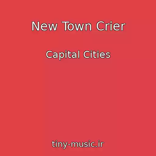 کاور آهنگ New Town Crier از Capital Cities