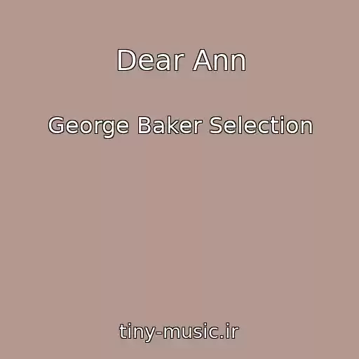 کاور آهنگ Dear Ann از George Baker Selection