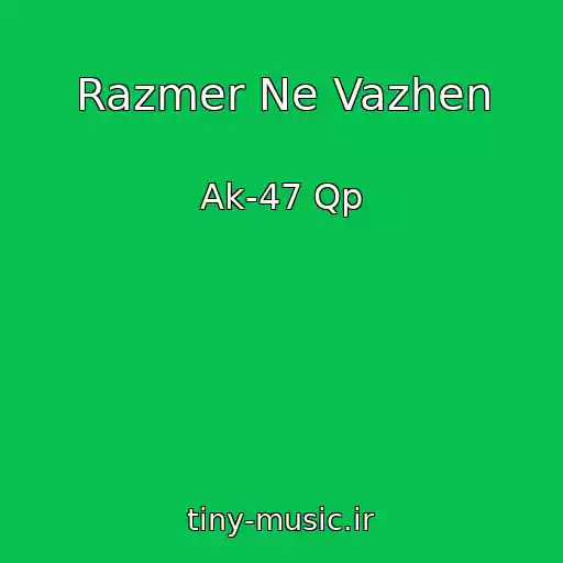 کاور آهنگ Razmer Ne Vazhen از Ak-47 Qp