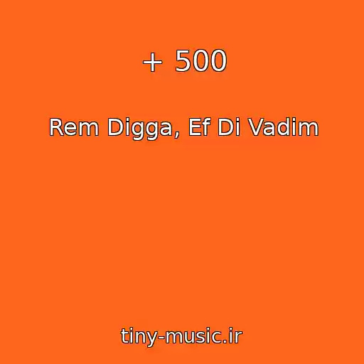 کاور آهنگ + 500 از Rem Digga, Ef Di Vadim