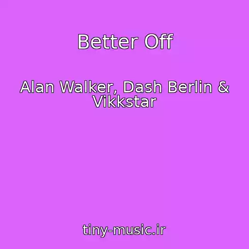 کاور آهنگ Better Off از Alan Walker, Dash Berlin & Vikkstar