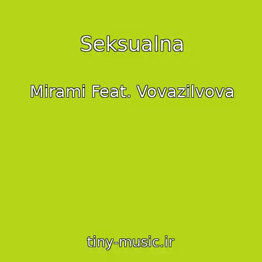 کاور آهنگ Seksualna از Mirami Feat. Vovazilvova