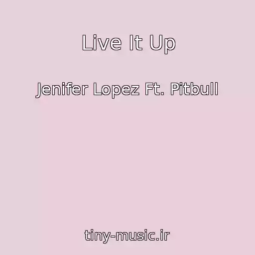 کاور آهنگ Live It Up از Jenifer Lopez Ft. Pitbull