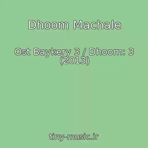 کاور آهنگ Dhoom Machale از Ost Baykery 3 / Dhoom: 3 (2013)