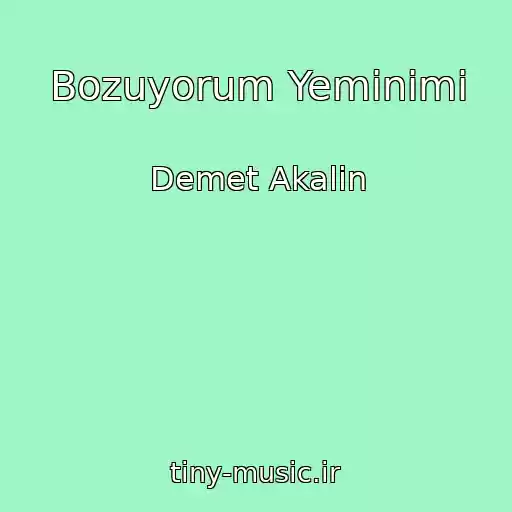کاور آهنگ Bozuyorum Yeminimi از Demet Akalin