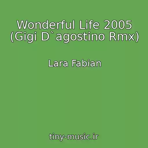 کاور آهنگ Wonderful Life 2005 (Gigi D`agostino Rmx) از Lara Fabian