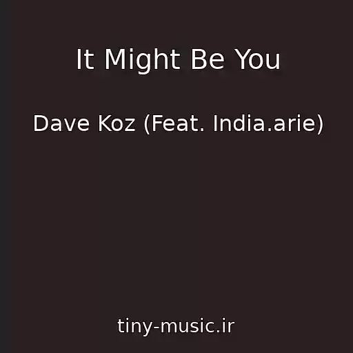 کاور آهنگ It Might Be You از Dave Koz (Feat. India.arie)