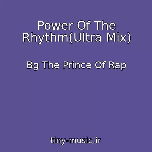کاور آهنگ Power Of The Rhythm(Ultra Mix) از Bg The Prince Of Rap