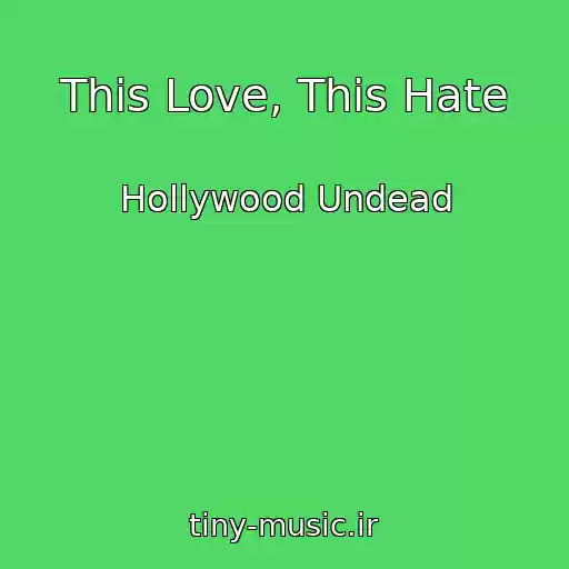 کاور آهنگ This Love, This Hate از Hollywood Undead