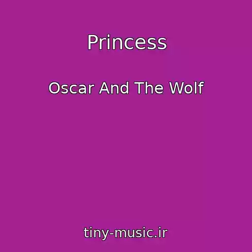 کاور آهنگ Princess از Oscar And The Wolf