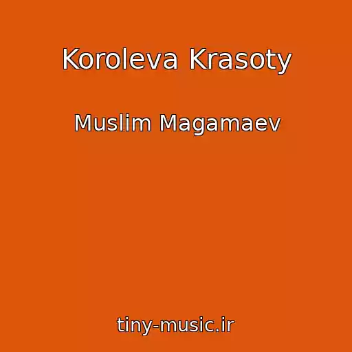 کاور آهنگ Koroleva Krasoty از Muslim Magamaev