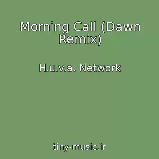 کاور آهنگ Morning Call (Dawn Remix) از H.u.v.a. Network