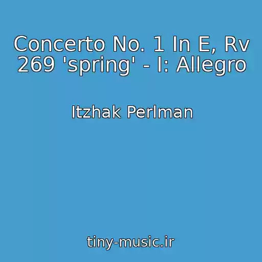 کاور آهنگ Concerto No. 1 In E, Rv 269 'spring' - I: Allegro از Itzhak Perlman