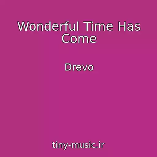 کاور آهنگ Wonderful Time Has Come از Drevo