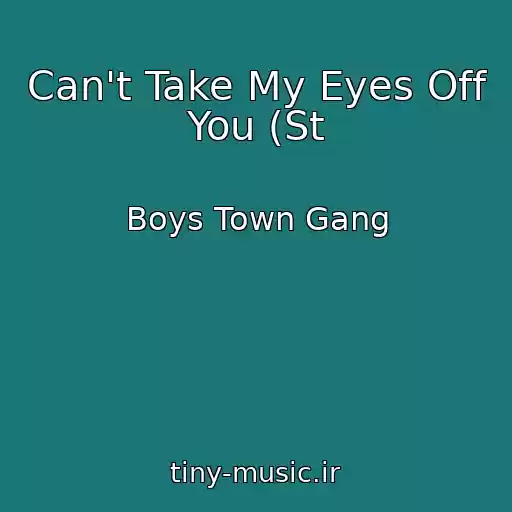 کاور آهنگ Can't Take My Eyes Off You (St از Boys Town Gang