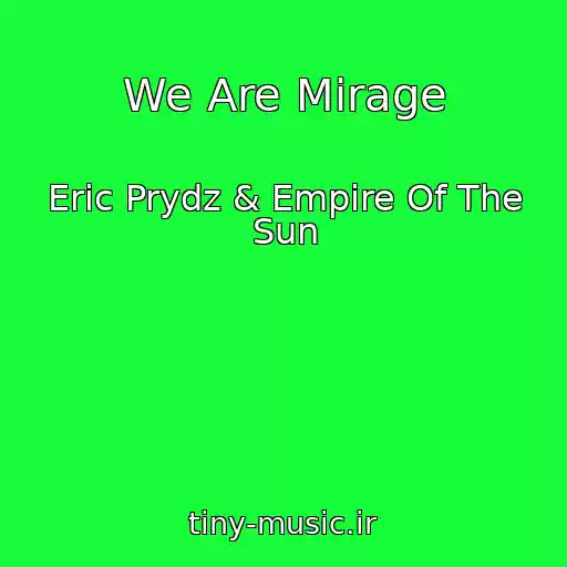 کاور آهنگ We Are Mirage از Eric Prydz & Empire Of The Sun