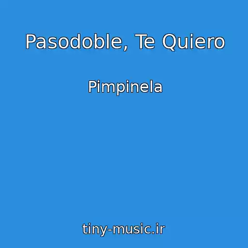 کاور آهنگ Pasodoble, Te Quiero از Pimpinela