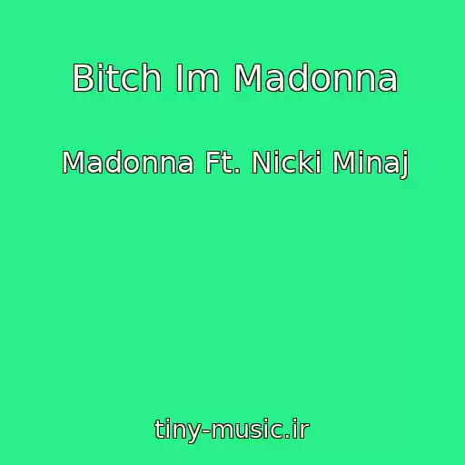کاور آهنگ Bitch Im Madonna از Madonna Ft. Nicki Minaj