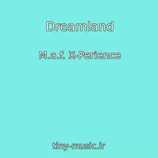 کاور آهنگ Dreamland از M.a.f. X-Perience