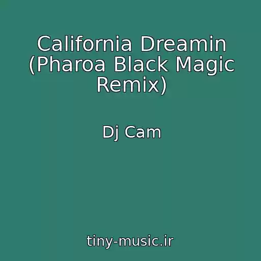 کاور آهنگ California Dreamin (Pharoa Black Magic Remix) از Dj Cam