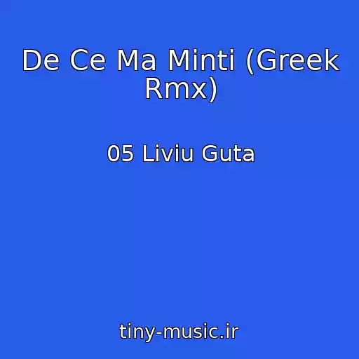 کاور آهنگ De Ce Ma Minti (Greek Rmx) از 05 Liviu Guta