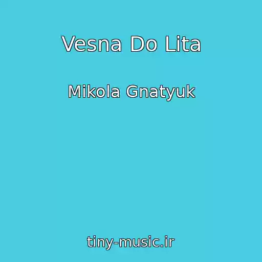 کاور آهنگ Vesna Do Lіta از Mikola Gnatyuk