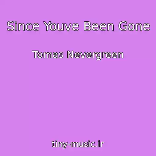کاور آهنگ Since Youve Been Gone از Tomas Nevergreen