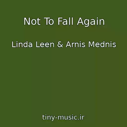 کاور آهنگ Not To Fall Again از Linda Leen & Arnis Mednis