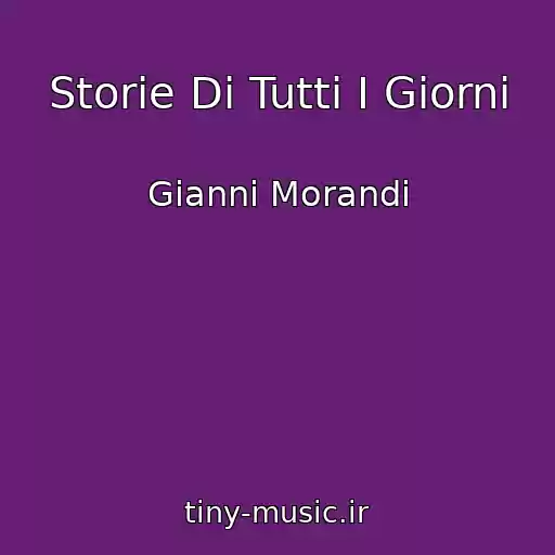 کاور آهنگ Storie Di Tutti I Giorni از Gianni Morandi