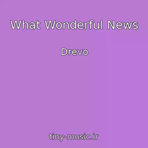 کاور آهنگ What Wonderful News از Drevo