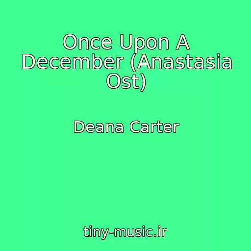 کاور آهنگ Once Upon A December (Anastasia Ost) از Deana Carter