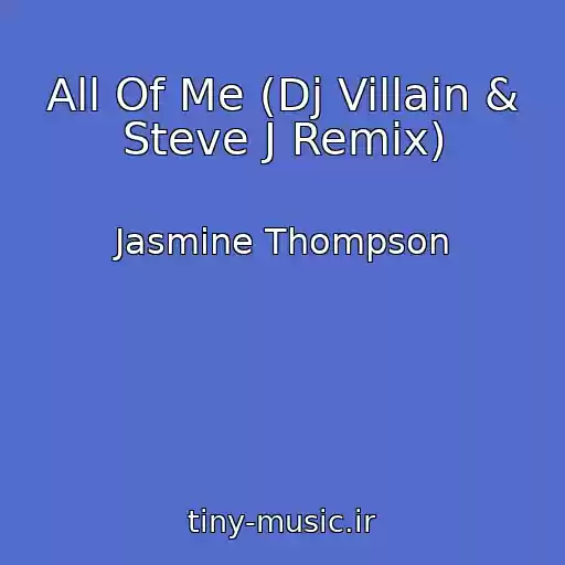 کاور آهنگ All Of Me (Dj Villain & Steve J Remix) از Jasmine Thompson