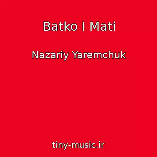کاور آهنگ Batko І Mati از Nazarіy Yaremchuk